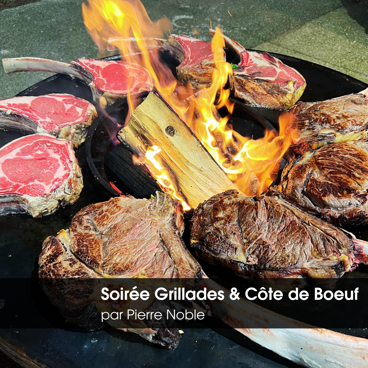 Soirée Grillades, Côte de Boeuf & Pinard Party